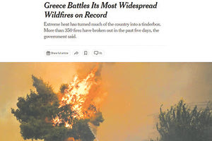 Στις καταστροφικές πυρκαγιές που έχουν ξεσπάσει στην Ελλάδα αναφέρεται  άρθρο των ΝΥΤ με τίτλο «Η Ελλάδα μάχεται με τις χειρότερες πυρκαγιές στην ιστορία της» και δίνει μια περιγραφή των μετώπων που συνεχίζουν να καίνε ανεξέλεγκτα σε Πάρνηθα και Έβρο κυρίως. 