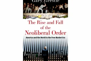 Η άνοδος και  πτώση της νεοφιλελεύθερης τάξης
